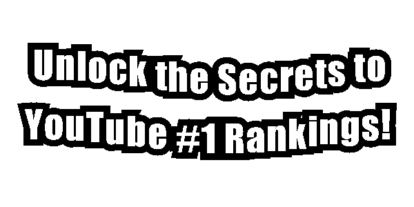 "Unlock the Secrets to YouTube #1 Rankings!"