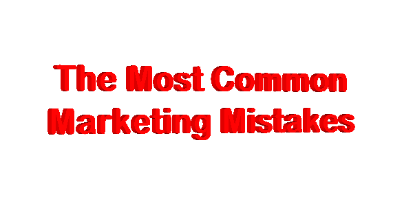 The Most Common Marketing Mistakes to Avoid